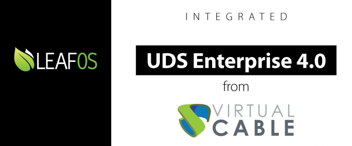 LEAF OS Now Supports Virtual Cable UDS Enterprise 4.0 
