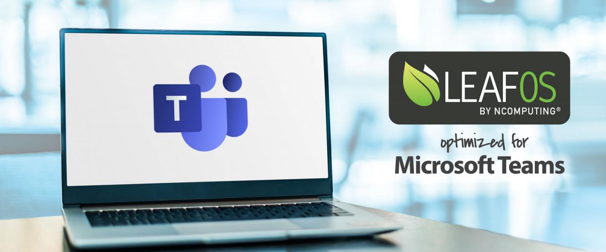 LEAF OS optimized for Microsoft Teams LEAF OS optimized for Microsoft Teams