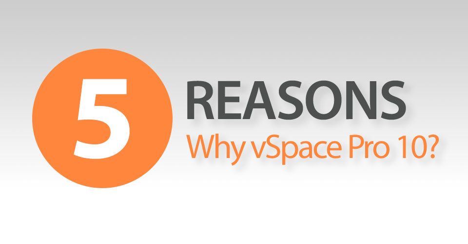 5 Reasons: Why vSpace Pro10?